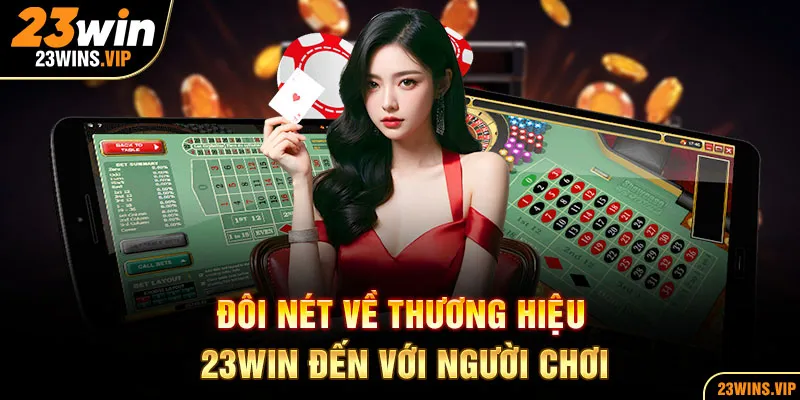 Đôi nét về thương hiệu 23Win đến với người chơi