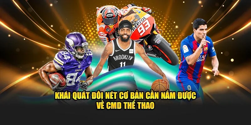 Khái quát đôi nét cơ bản cần nắm được về CMD thể thao