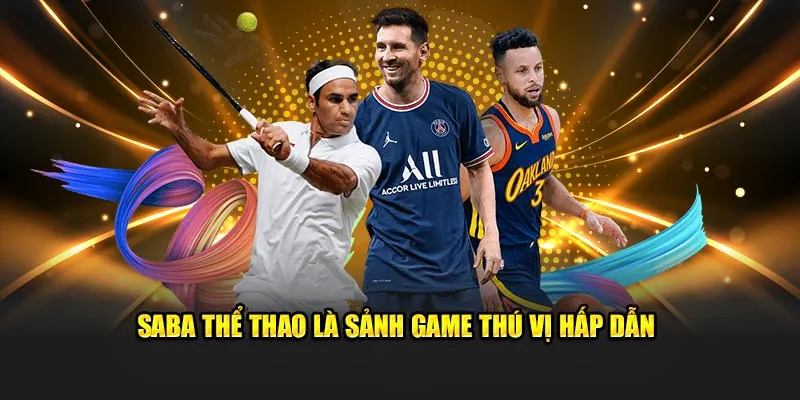 Saba thể thao là sảnh game thú vị hấp dẫn