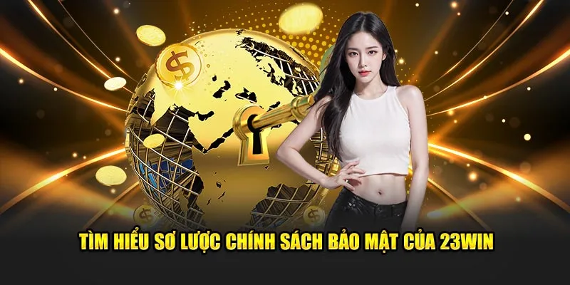 Tìm hiểu sơ lược chính sách bảo mật của 23Win